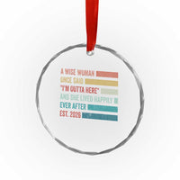 Funny Retired 2026 Crystal Glass Ornament A Wise Woman Once Said I'm Outta Here Retirement Gift