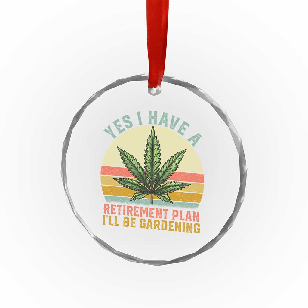 Funny Retired Weed Lovers Crystal Glass Ornament Vintage I Have a Retirement Plan Gardening 420 Gift - Wonder Print Shop