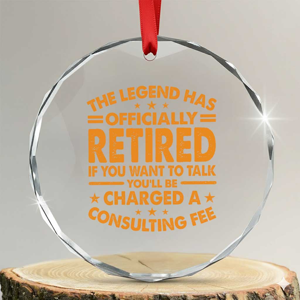 Funny Retirement Crystal Glass Ornament Funny The Legend Has Retired - Wonder Print Shop