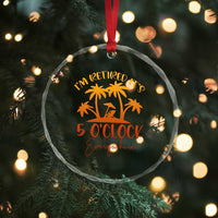 Funny Retirement Crystal Glass Ornament I'm Retired It's 5 O'Clock Everywhere