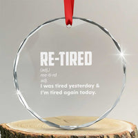 Funny Retirement Crystal Glass Ornament Re-tired Retired Definition Gag Gift