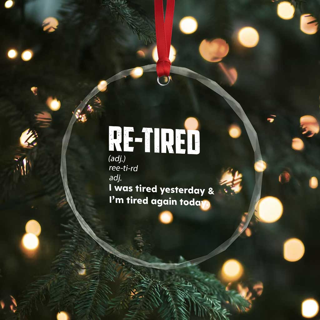 Funny Retirement Crystal Glass Ornament Re-tired Retired Definition Gag Gift