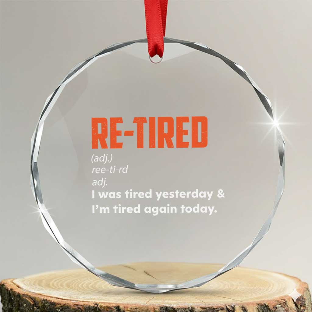 Funny Retirement Crystal Glass Ornament Re-tired Retired Definition Gag Gift Orange