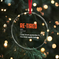 Funny Retirement Crystal Glass Ornament Re-tired Retired Definition Gag Gift Orange