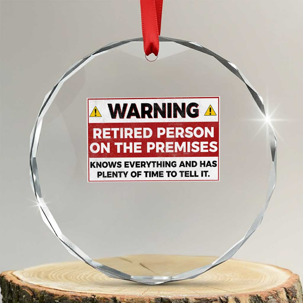 Funny Retirement Crystal Glass Ornament Warning A Retired Person On The Premises Knows Everything