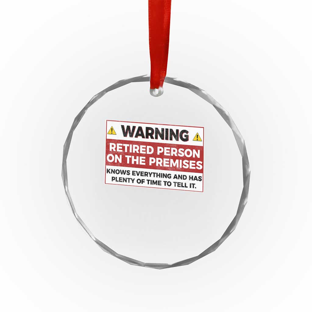 Funny Retirement Crystal Glass Ornament Warning A Retired Person On The Premises Knows Everything