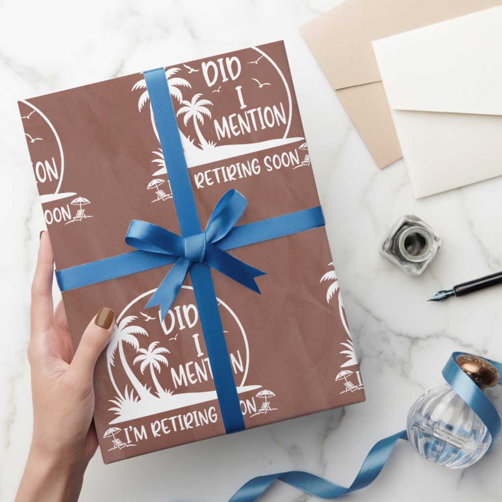Funny Retirement Wrapping Paper Roll Did I Mention Im Retiring Soon Happy Retiree