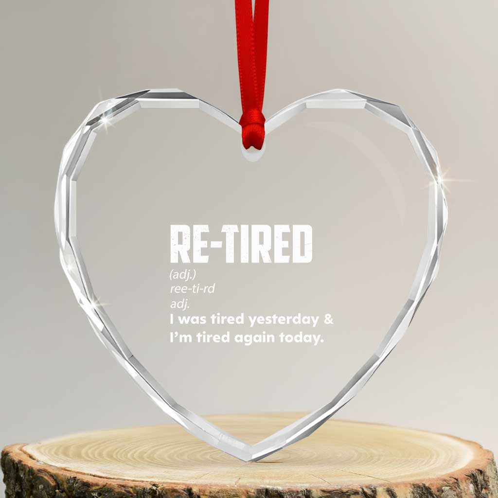 Funny Retirement Heart Crystal Glass Ornament Re-tired Retired Definition Gag Gift