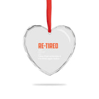 Funny Retirement Heart Crystal Glass Ornament Re-tired Retired Definition Gag Gift Orange
