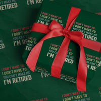 Funny Retirement Wrapping Paper Roll Im Retired I Dont Want To I Dont Have To You Cant Make Me - Wonder Print Shop