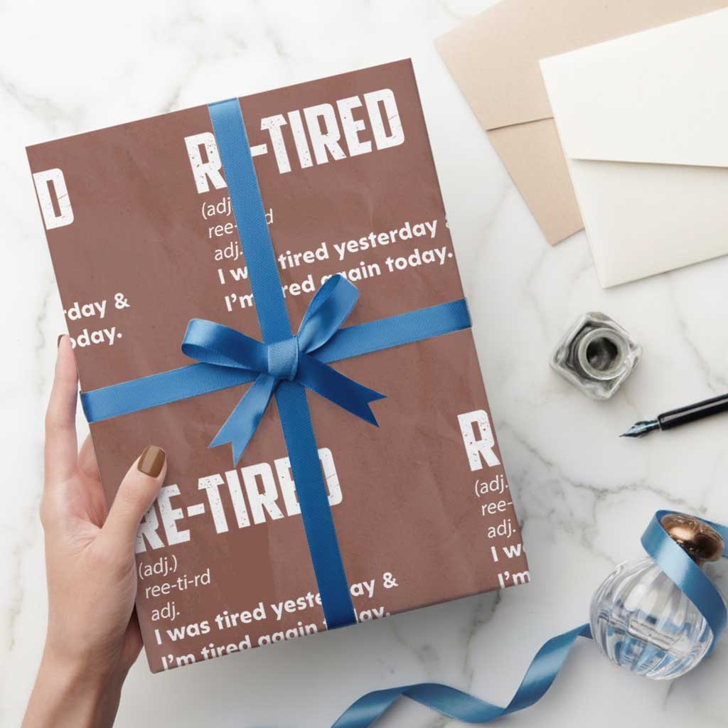 Funny Retirement Wrapping Paper Roll Re-tired Retired Definition Gag Gift