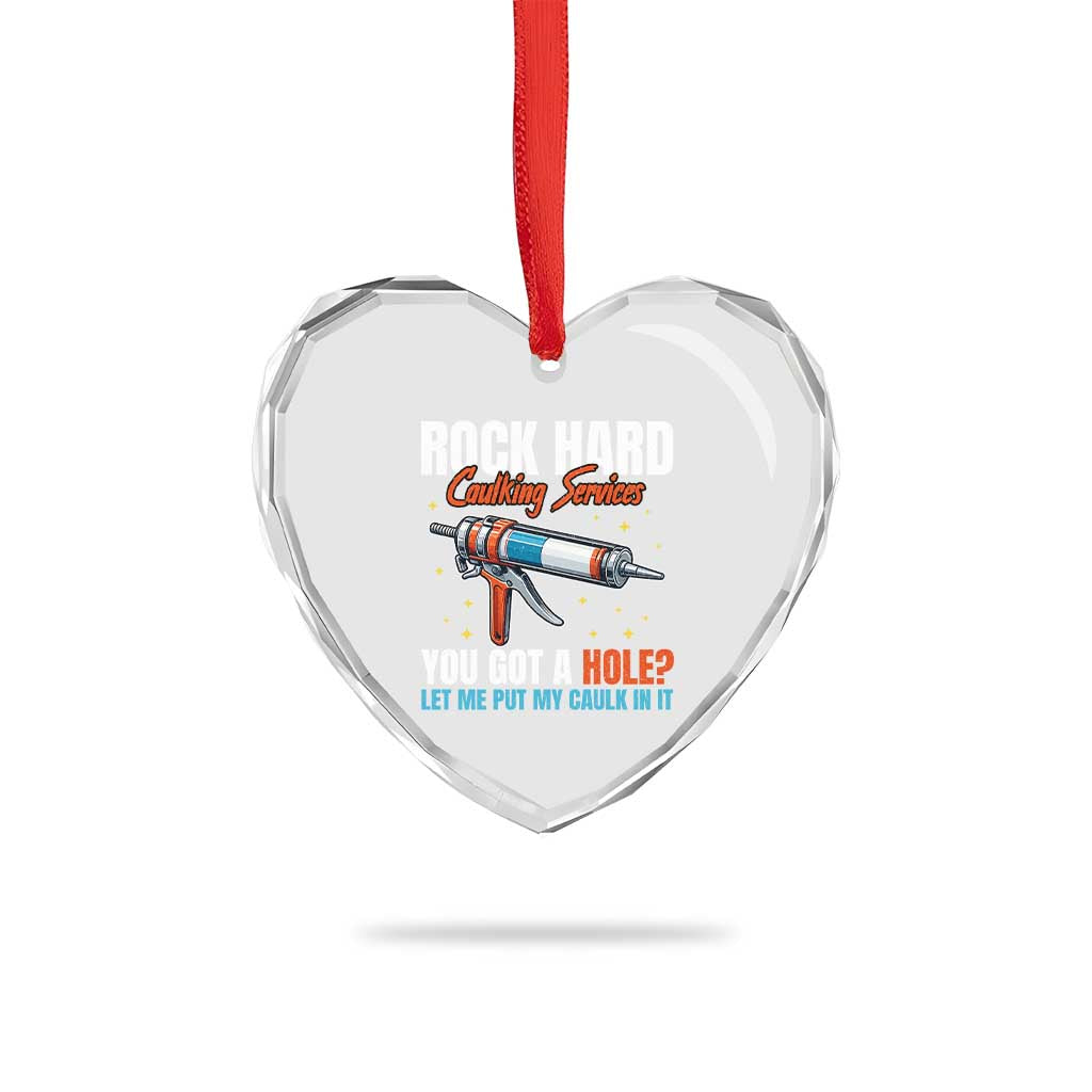 Funny Rock Hard Caulking Services Heart Crystal Glass Ornament Offensive Embarrassing Inappropriate Adult Humor - Wonder Print Shop