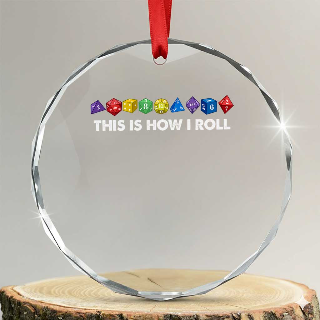 Funny Role Playing Tabletop Dice Crystal Glass Ornament This Is How I Roll