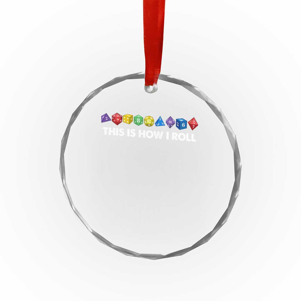 Funny Role Playing Tabletop Dice Crystal Glass Ornament This Is How I Roll