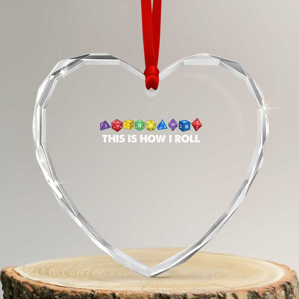 Funny Role Playing Tabletop Dice Heart Crystal Glass Ornament This Is How I Roll
