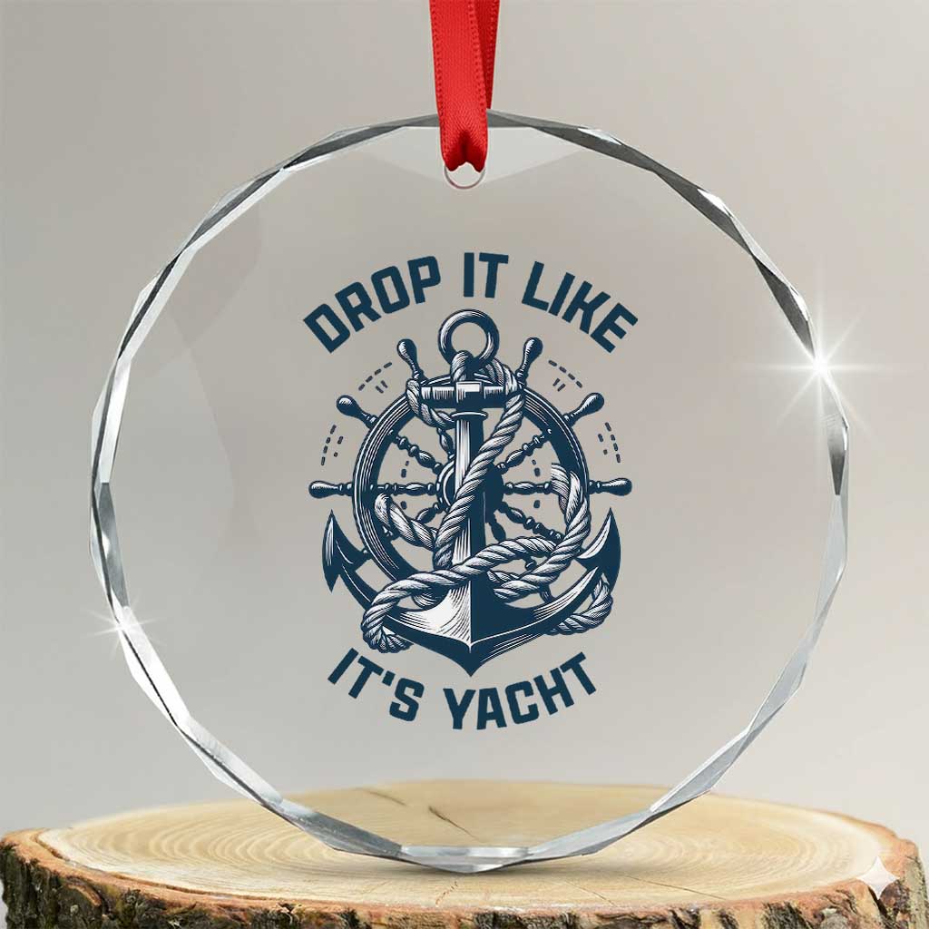 Funny Sailing Cruising Crystal Glass Ornament Drop It Like Its Yacht - Wonder Print Shop