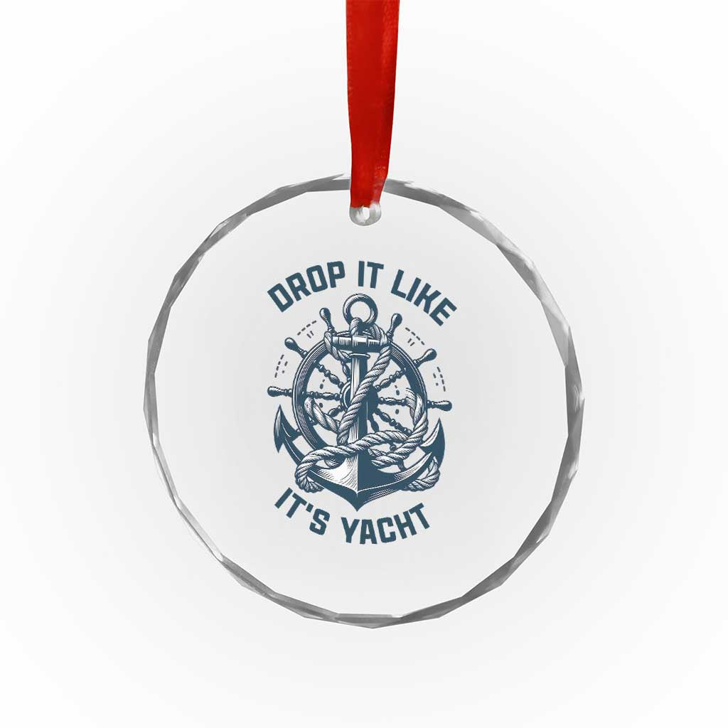 Funny Sailing Cruising Crystal Glass Ornament Drop It Like Its Yacht - Wonder Print Shop