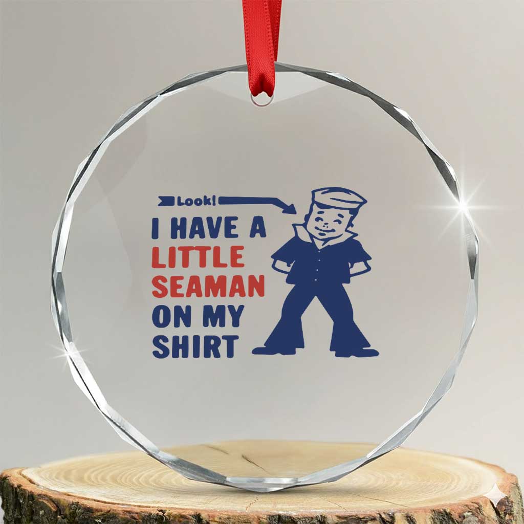 Funny Sailor Pun Crystal Glass Ornament I Have Little Seaman on My Shirt Retro Humor