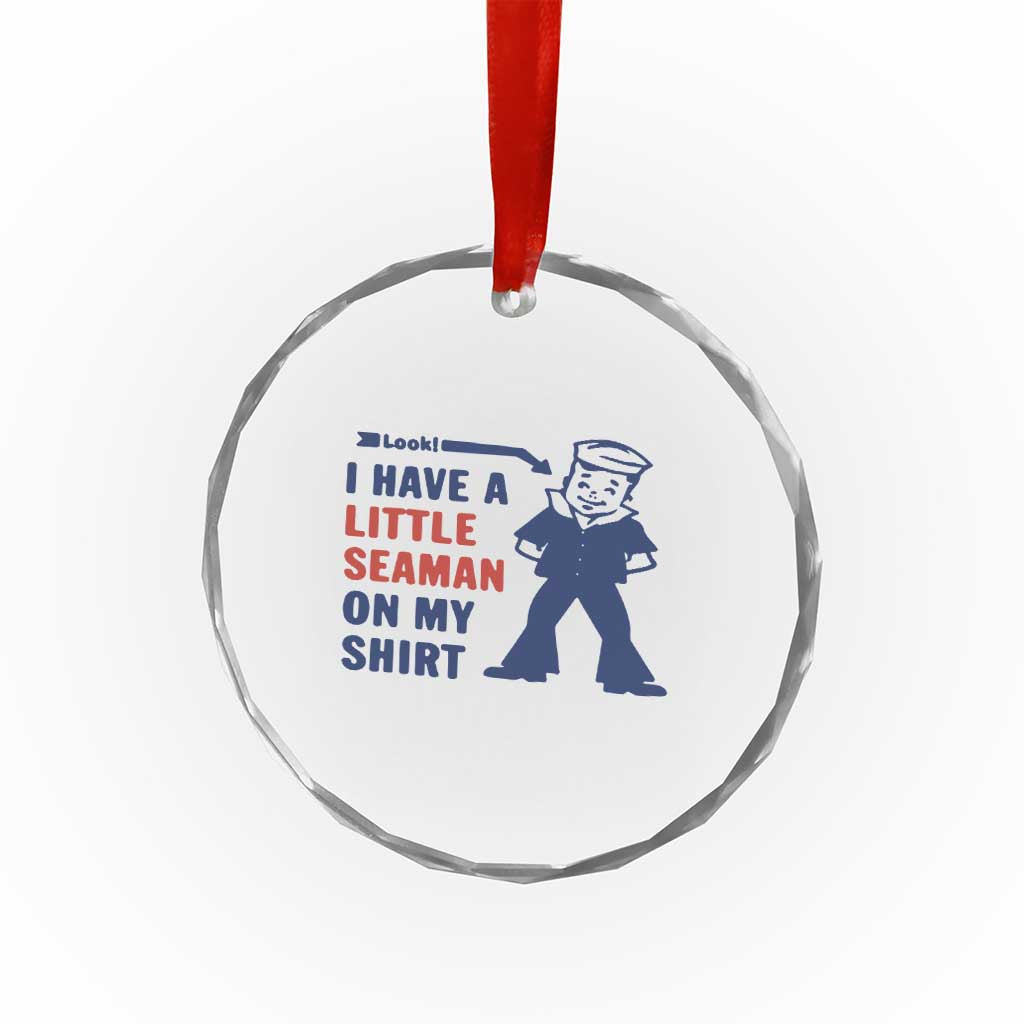 Funny Sailor Pun Crystal Glass Ornament I Have Little Seaman on My Shirt Retro Humor