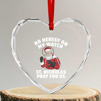 Funny Saint Nicholas Christmas Heart Crystal Glass Ornament No Heresy On My Watch St Nicholas Pray For Us Saint Nick's - Wonder Print Shop