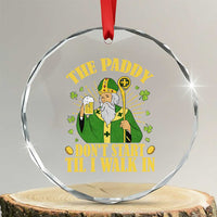 Funny Saint Patrick Drinking Beer Party Humor Crystal Glass Ornament The Paddy Don’t Start Til I Walk In St Patricks Day