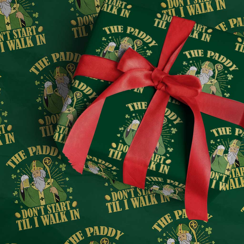 Funny Saint Patrick Drinking Beer Party Humor Wrapping Paper Roll The Paddy Don’t Start Til I Walk In St Patricks Day