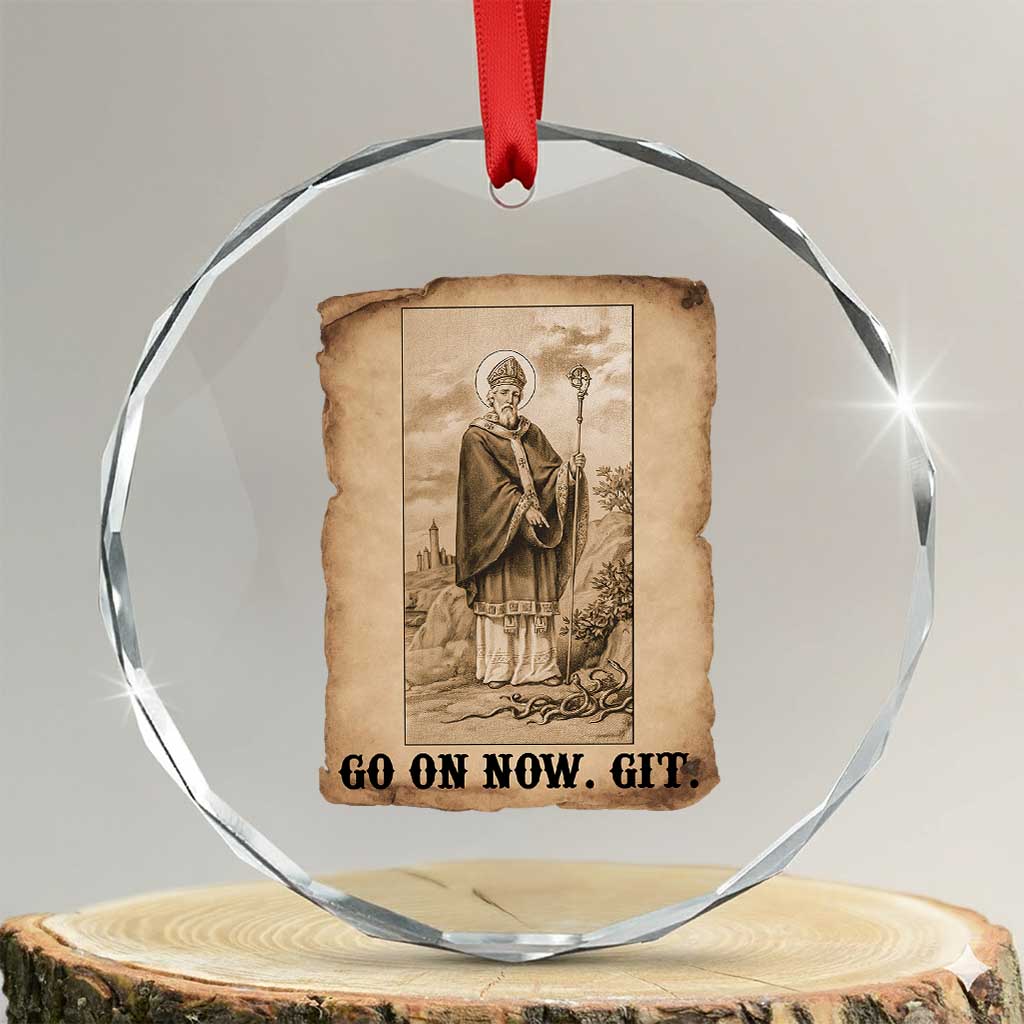 Funny Saint Patrick Irish Catholic St Patrick's Day Crystal Glass Ornament Go On Now Git