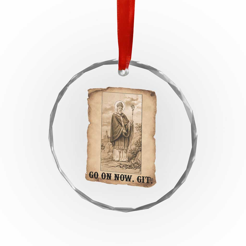 Funny Saint Patrick Irish Catholic St Patrick's Day Crystal Glass Ornament Go On Now Git