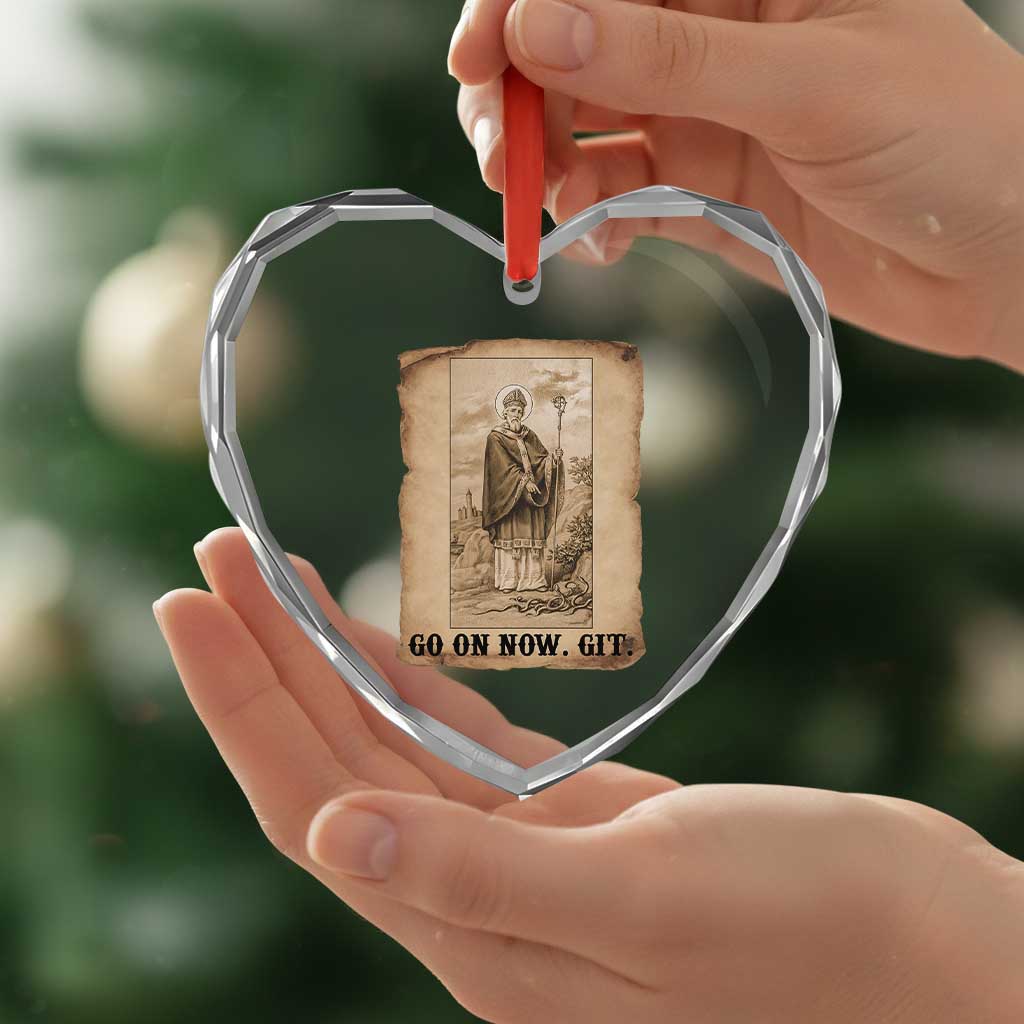 Funny Saint Patrick Irish Catholic St Patrick's Day Heart Crystal Glass Ornament Go On Now Git