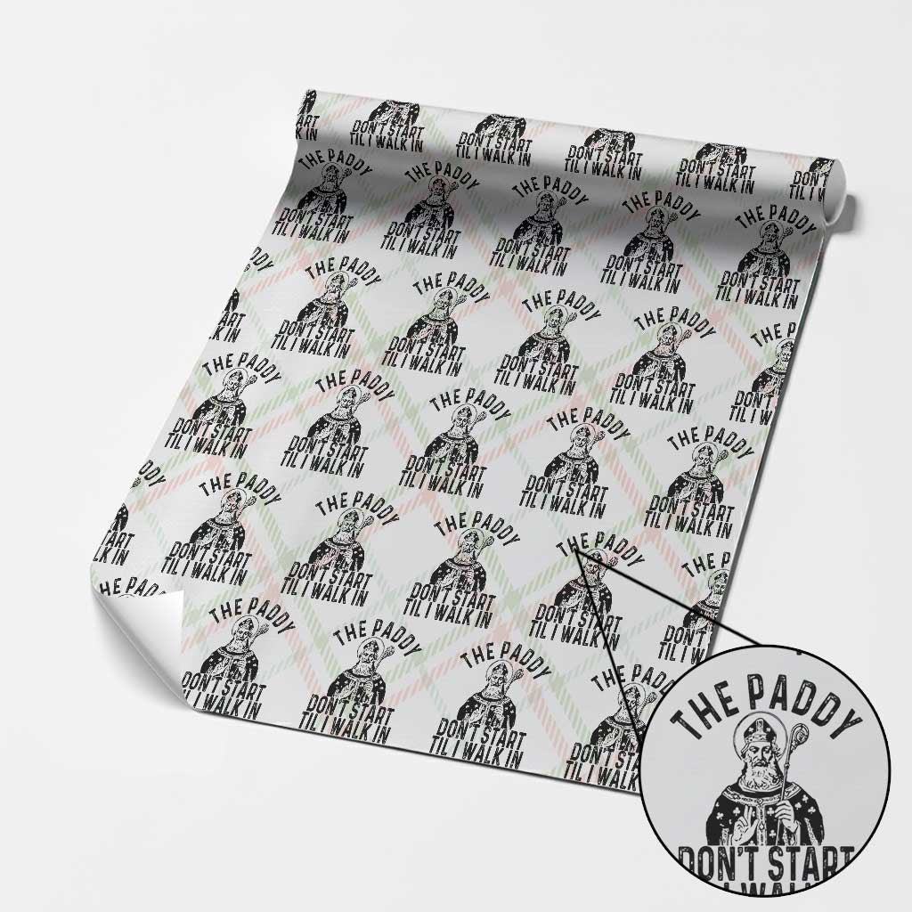 Funny Saint Patrick Wrapping Paper Roll The Paddy Don't Start Til I Walk In St Patrick's Day Humor - Wonder Print Shop