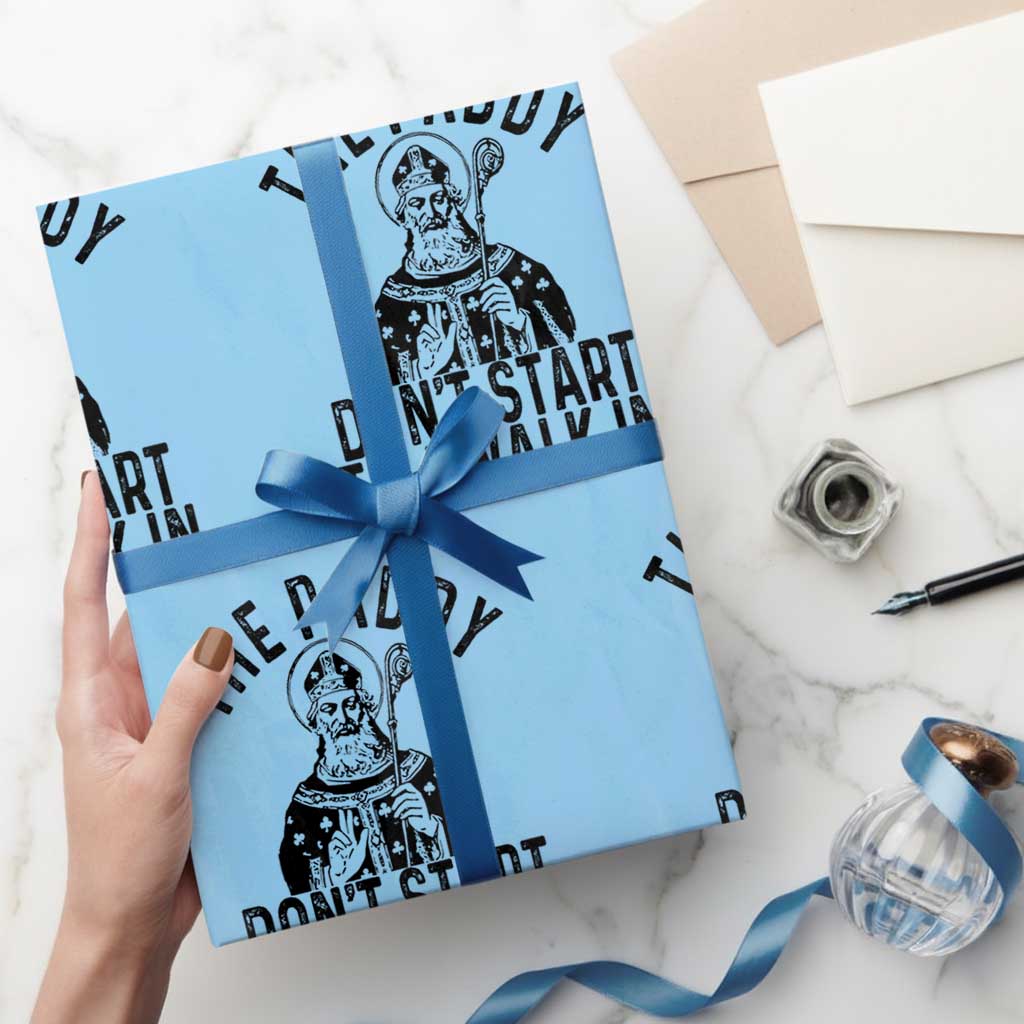 Funny Saint Patrick Wrapping Paper Roll The Paddy Don't Start Til I Walk In St Patrick's Day Humor - Wonder Print Shop