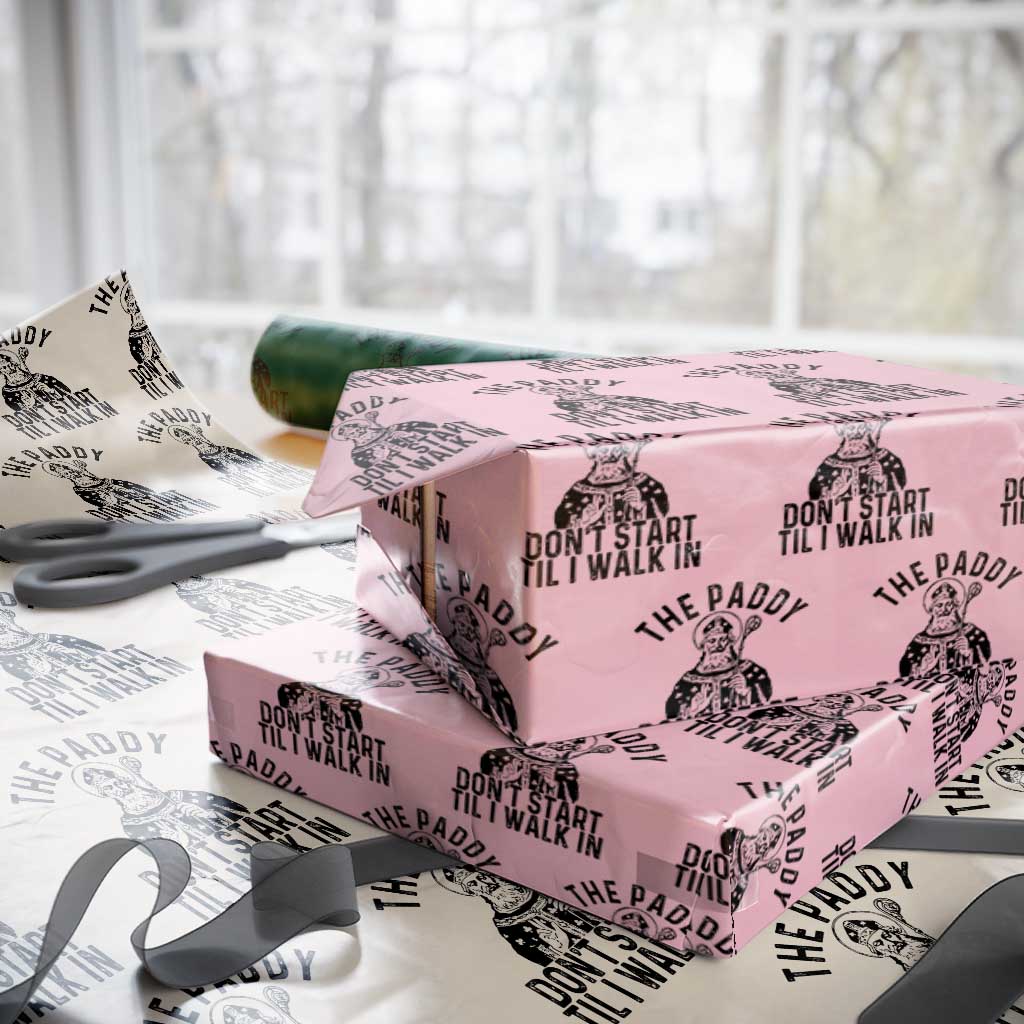 Funny Saint Patrick Wrapping Paper Roll The Paddy Don't Start Til I Walk In St Patrick's Day Humor - Wonder Print Shop