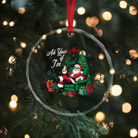 Funny Santa Ask Your Mom If I Am Real Crystal Glass Ornament Funny Dirty Xmas Inappropriate Adult Humor TS11