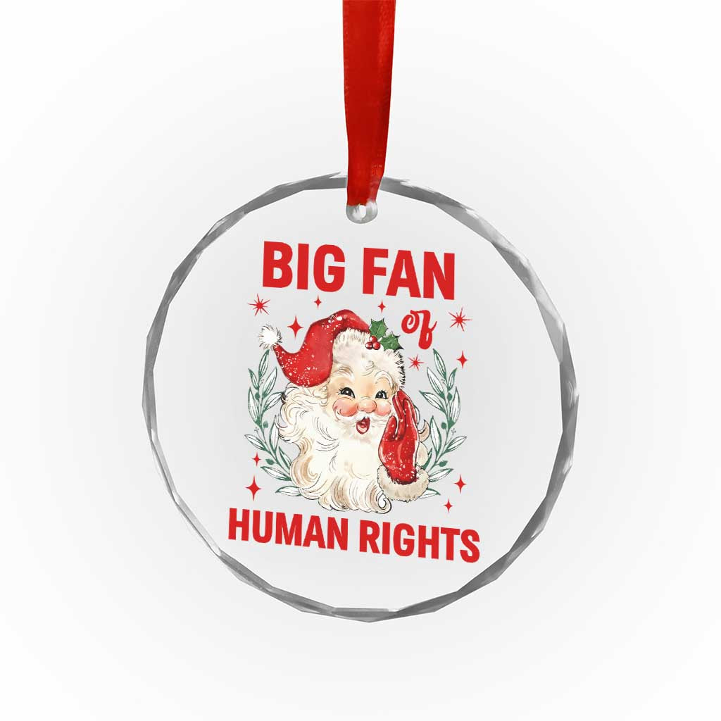 Funny Santa Christmas Crystal Glass Ornament Big Fan Of Human Rights - Wonder Print Shop