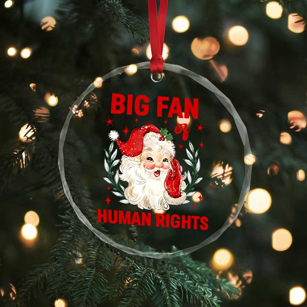 Funny Santa Christmas Crystal Glass Ornament Big Fan Of Human Rights - Wonder Print Shop