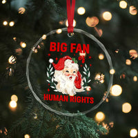 Funny Santa Christmas Crystal Glass Ornament Big Fan Of Human Rights - Wonder Print Shop