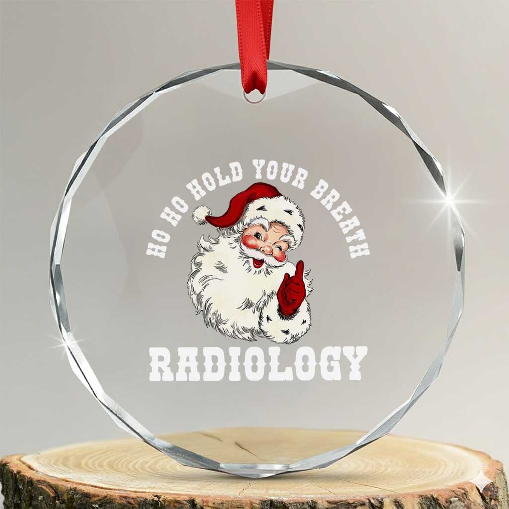 Funny Santa Christmas Crystal Glass Ornament Ho Ho Hold Your Breath Radiolocy Dept - Wonder Print Shop