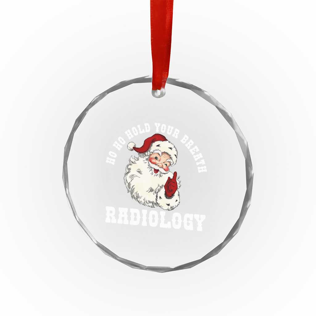 Funny Santa Christmas Crystal Glass Ornament Ho Ho Hold Your Breath Radiolocy Dept - Wonder Print Shop