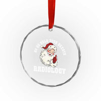 Funny Santa Christmas Crystal Glass Ornament Ho Ho Hold Your Breath Radiolocy Dept - Wonder Print Shop