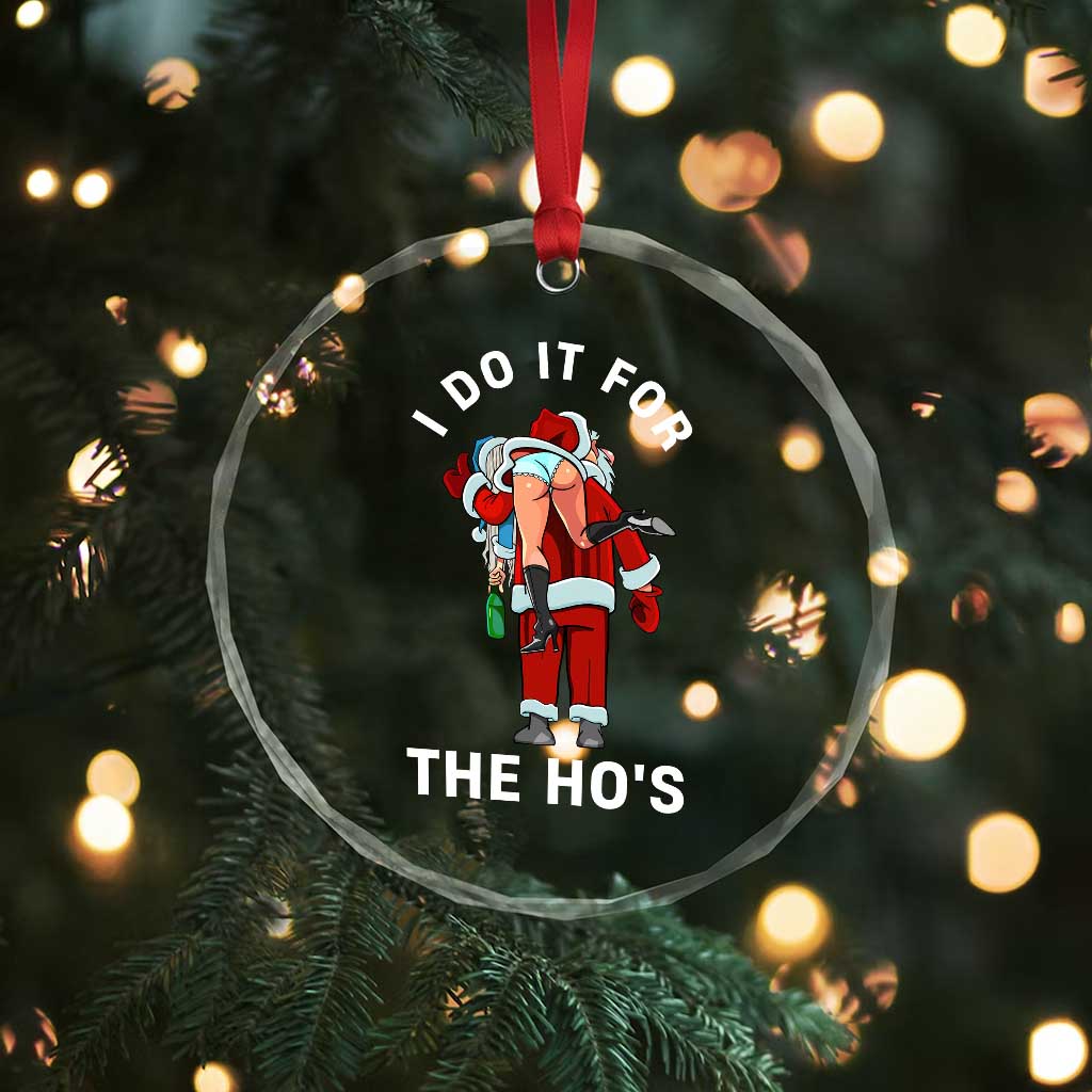 Funny Santa Christmas Crystal Glass Ornament I Do It For The Ho Ho Ho - Wonder Print Shop