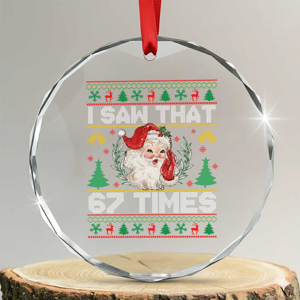 Funny Santa Christmas Crystal Glass Ornament I Saw That 67 Times - Wonder Print Shop