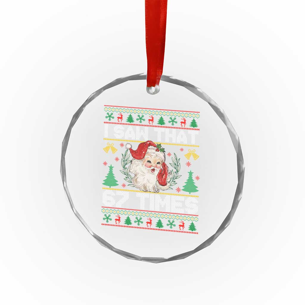 Funny Santa Christmas Crystal Glass Ornament I Saw That 67 Times - Wonder Print Shop