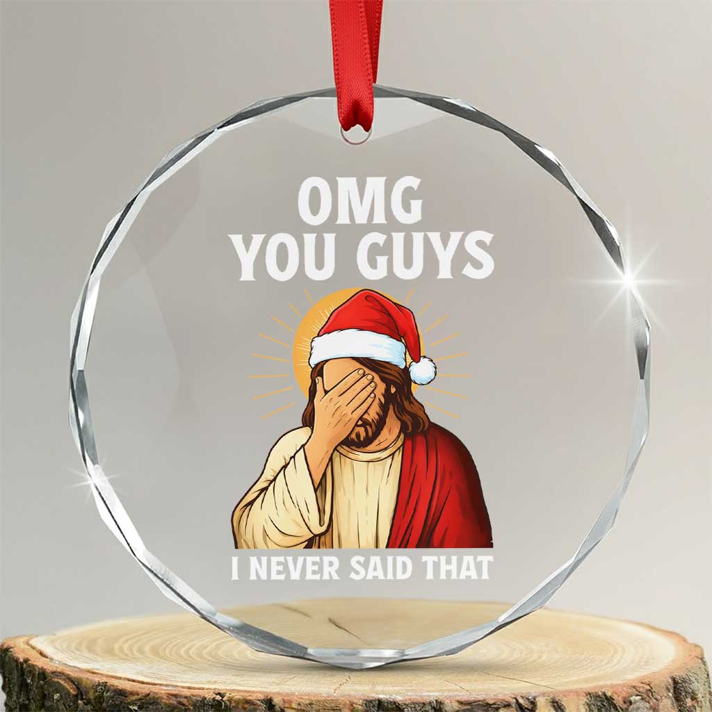 Funny Santa Christmas Crystal Glass Ornament OMG You Guys I Never Said That - Wonder Print Shop