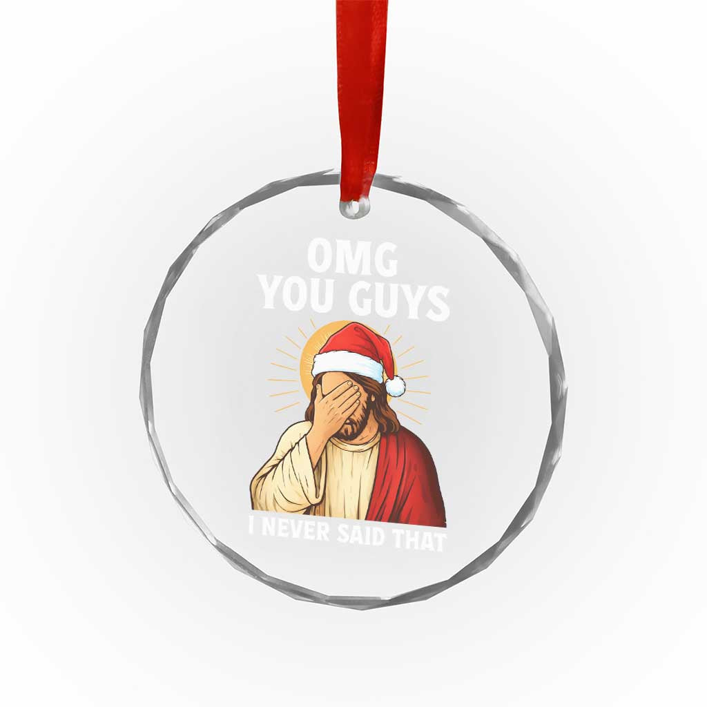 Funny Santa Christmas Crystal Glass Ornament OMG You Guys I Never Said That - Wonder Print Shop