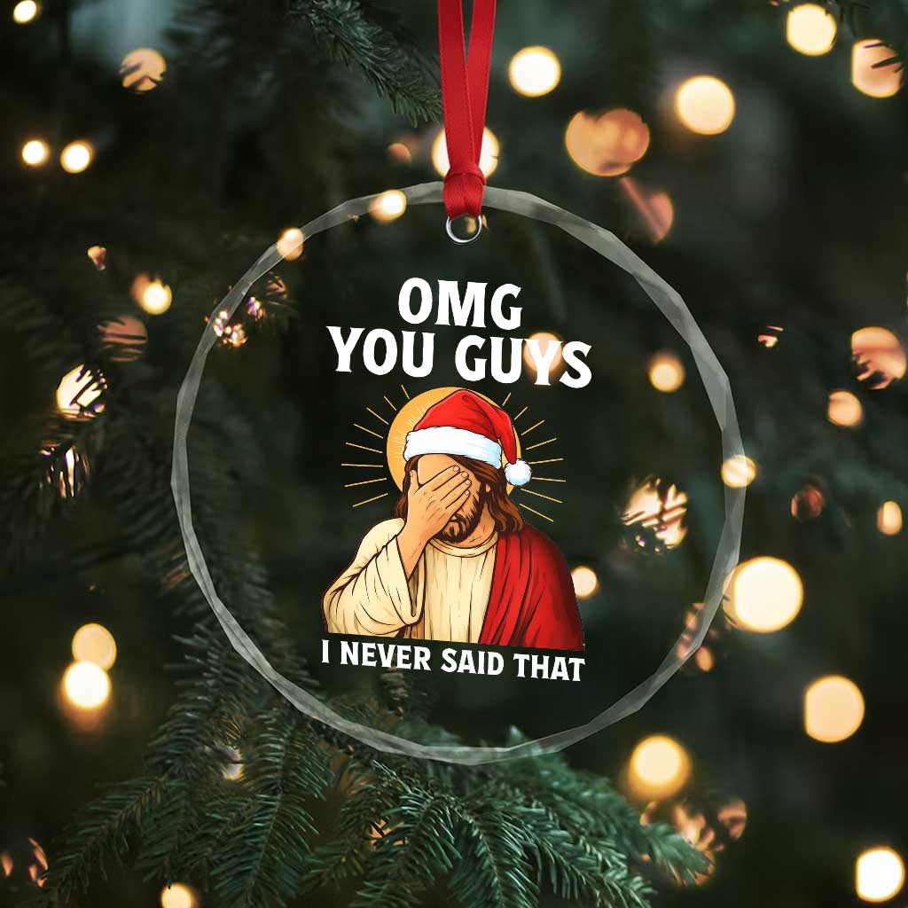 Funny Santa Christmas Crystal Glass Ornament OMG You Guys I Never Said That - Wonder Print Shop
