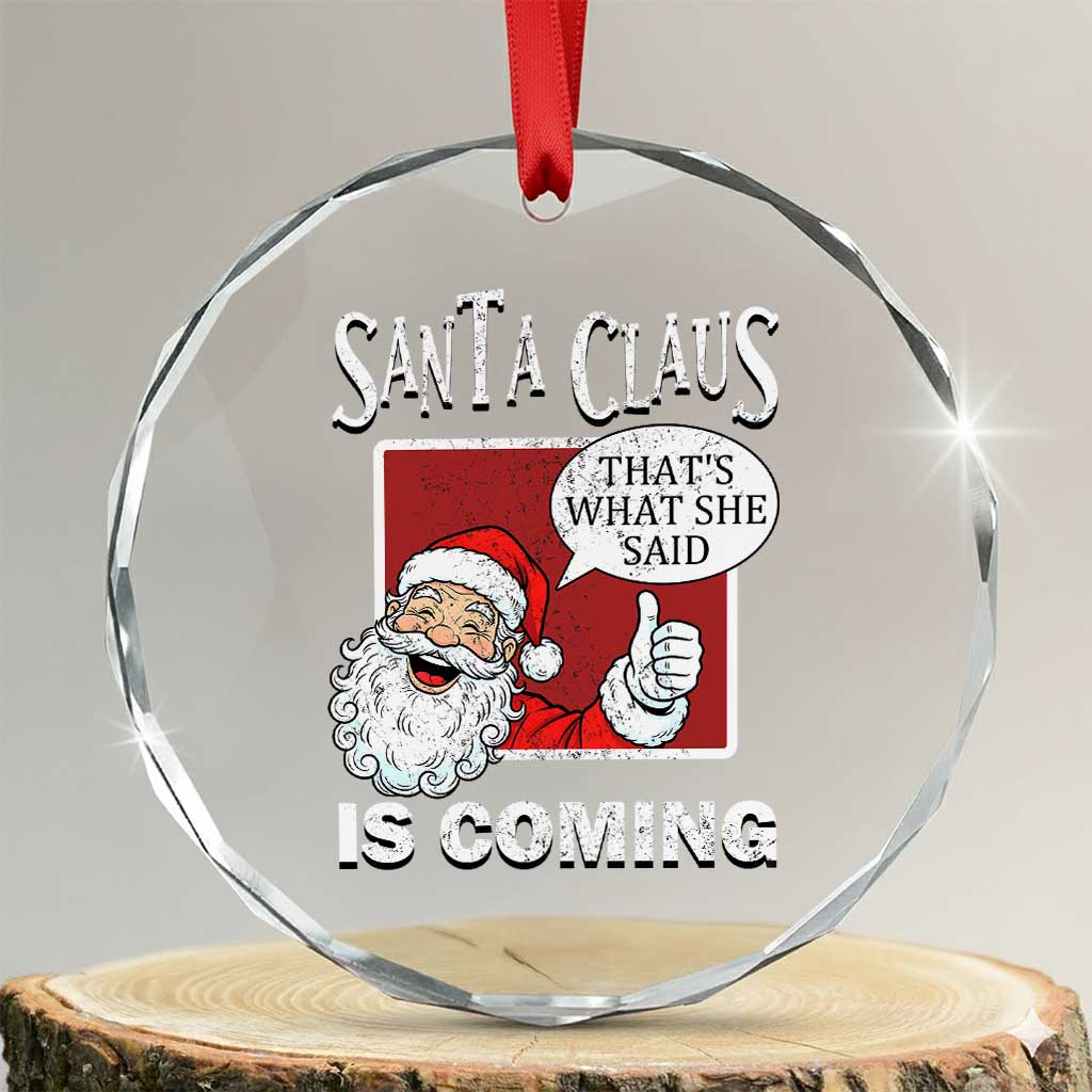 Funny Santa Christmas Crystal Glass Ornament That's What She Said Naughty Holiday Humor - Wonder Print Shop