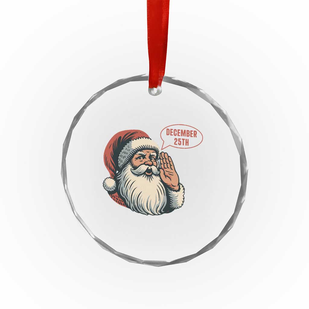 Funny Santa Christmas December 25 Crystal Glass Ornament - Wonder Print Shop
