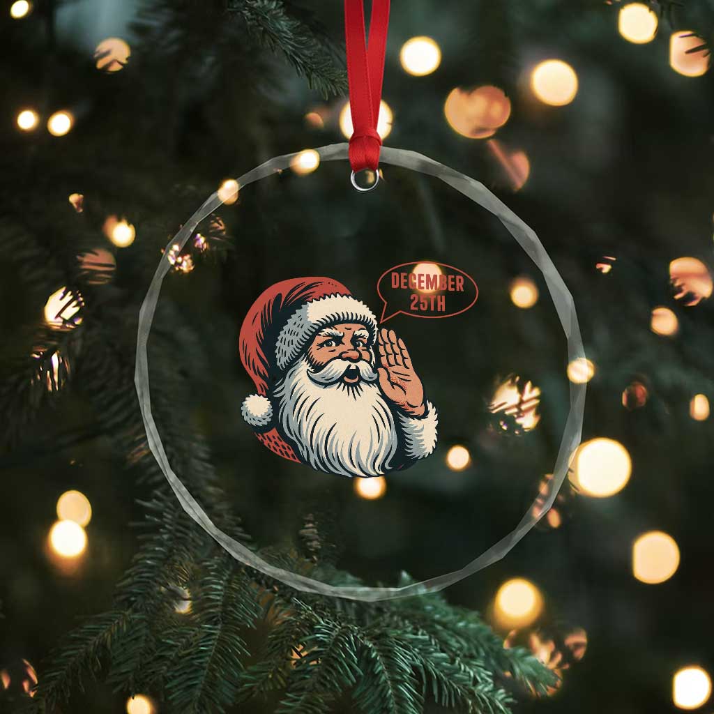 Funny Santa Christmas December 25 Crystal Glass Ornament - Wonder Print Shop