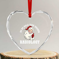 Funny Santa Christmas Heart Crystal Glass Ornament Ho Ho Hold Your Breath Radiolocy Dept - Wonder Print Shop