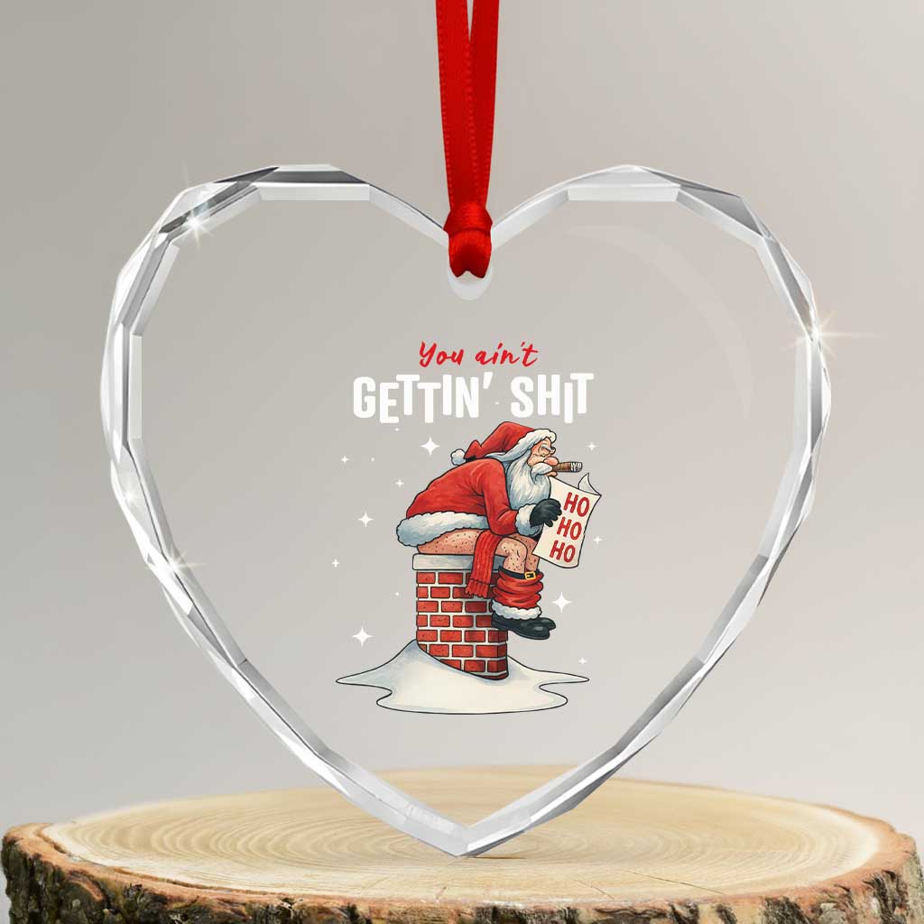 Funny Santa Christmas Heart Crystal Glass Ornament You Are Not Getting Shit - Wonder Print Shop